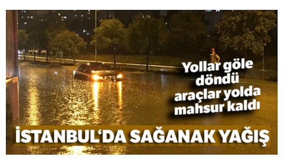İstanbul sağanak yağmura teslim!