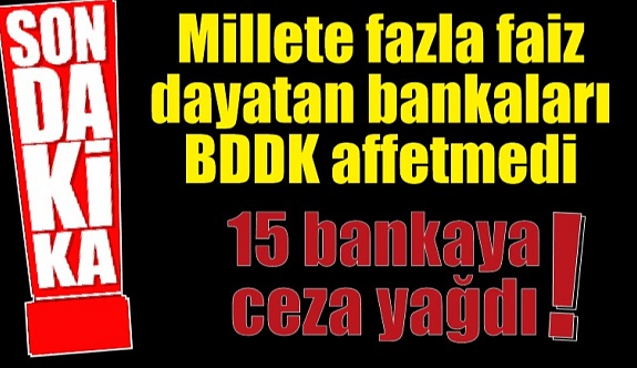 BDDK'dan 15 bankaya ceza yağdı