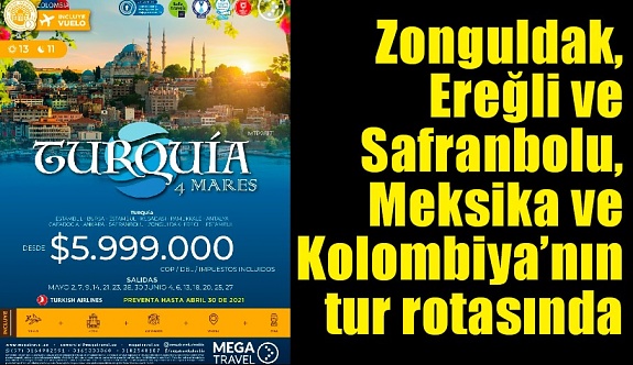 Zonguldak, Ereğli ve Safranbolu, Meksika ve Kolombiya’nın tur rotasına dahil edildi