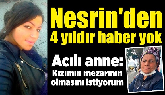 "İnternet kafeye gidiyorum" diye evden çıkan Nesrin'den 4 yıldır haber yok - Zonguldak Haberleri