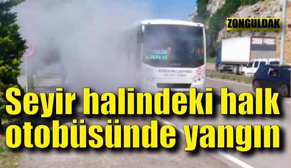 Zonguldak'ta seyir halindeki halk otobüsünde yangın