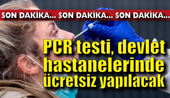 PCR testi, devlet hastanelerinde ücretsiz yapılacak
