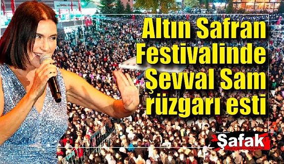 Altın Safran Festivalinde Şevval Sam rüzgarı esti