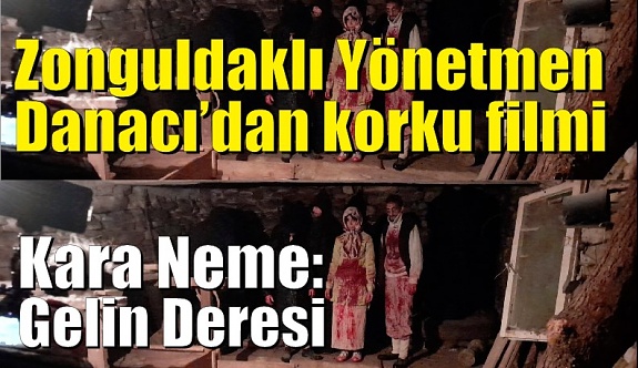 Zonguldaklı Yönetmen Danacı’dan korku filmi