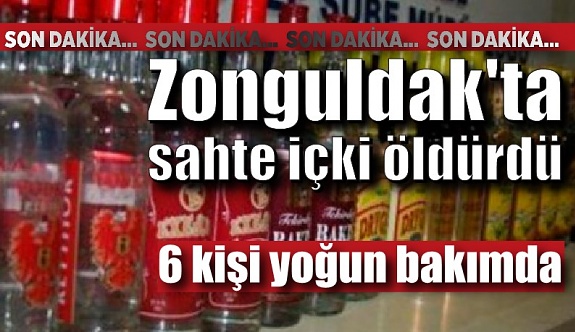 Zonguldak'ta sahte içki öldürdü, 6 kişi yoğun bakımda
