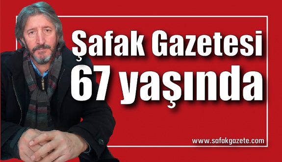 Akbıyık; Şafak Gazetesi 67 yaşında