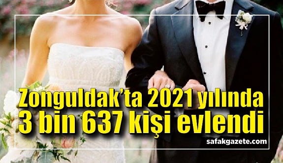 Zonguldak’ta 2021 yılında 3 bin 637 kişi dünya evine girdi