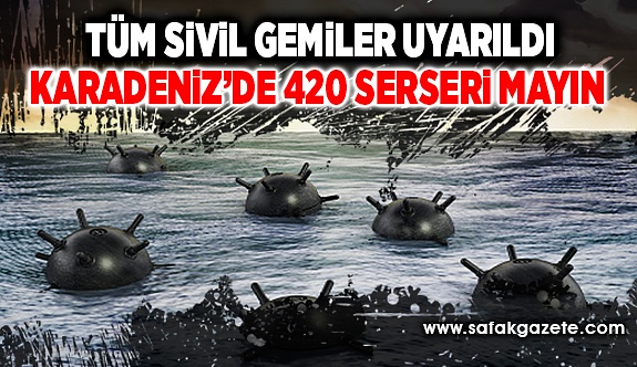 Karadeniz'de 420 serseri mayın