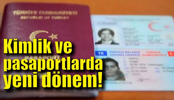Kimlik ve pasaportlarda yeni dönem!