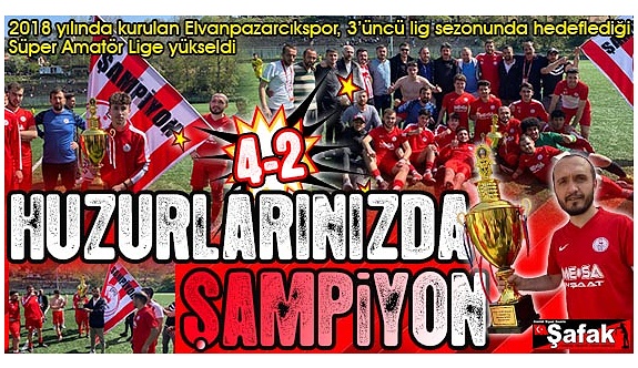 Elvanpazarcıkspor namağlup şampiyon... Süper Lige hoşgeldiniz