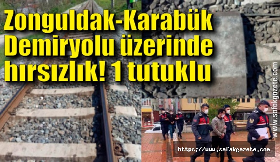 Zonguldak-Karabük Demiryolu üzerinde hırsızlık