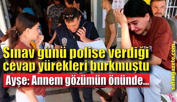 Polislere verdiği cevapla Türkiye’nin yüreğine dokunmuştu