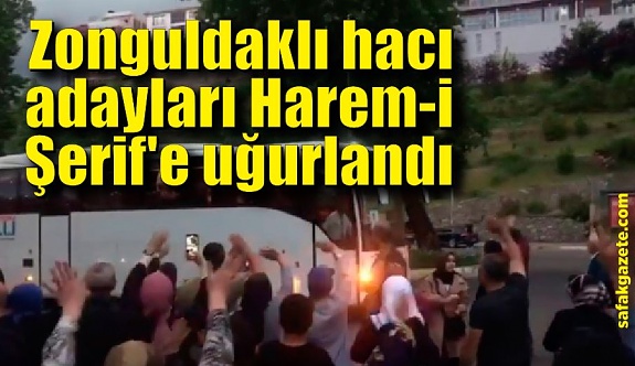 Zonguldaklı hacı adayları Harem-i Şerif'e uğurlandı