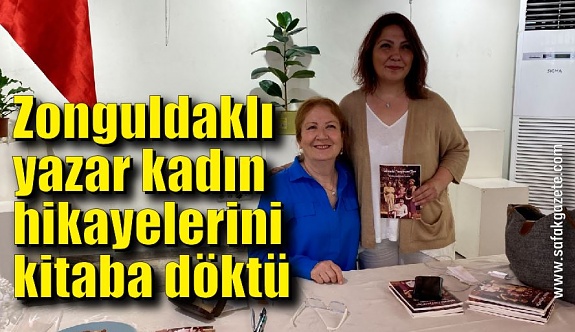 Zonguldaklı yazar kadın hikayelerini kitaba döktü