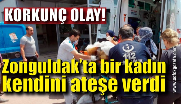 Zonguldak’ta bir kadın kendini ateşe verdi