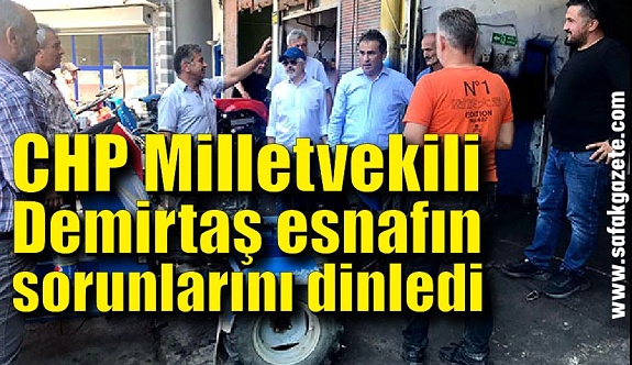 CHP Milletvekili Demirtaş esnaf ziyaretinde bulundu