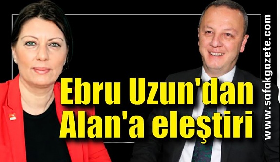 Ebru Uzun'dan Başlan Alan'a eleştiri