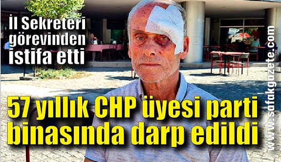 57 yıllık CHP üyesi parti binasında darp edildi