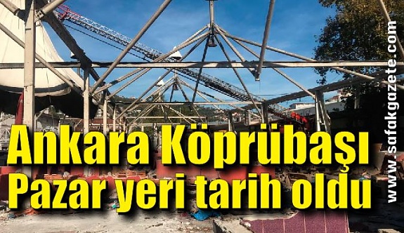 Ankara Köprü başı Pazar yeri tarih oldu