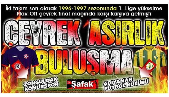 Zonguldak ile Adıyaman 25 yıl sonra yeniden karşı karşıya