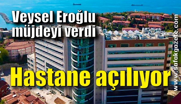 Veysel Eroğlu müjdeyi verdi, hastane açılıyor