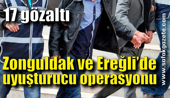 Zonguldak ve Ereğli’de uyuşturucu operasyonu: 17 gözaltı
