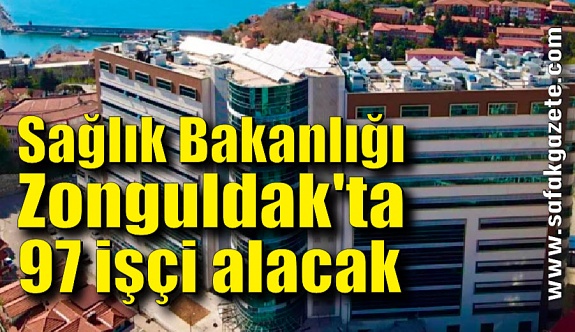Sağlık Bakanlığı Zonguldak'ta 97 işçi alacak