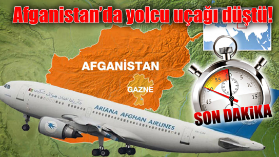 Afganistan’da yolcu uçağı düştü!